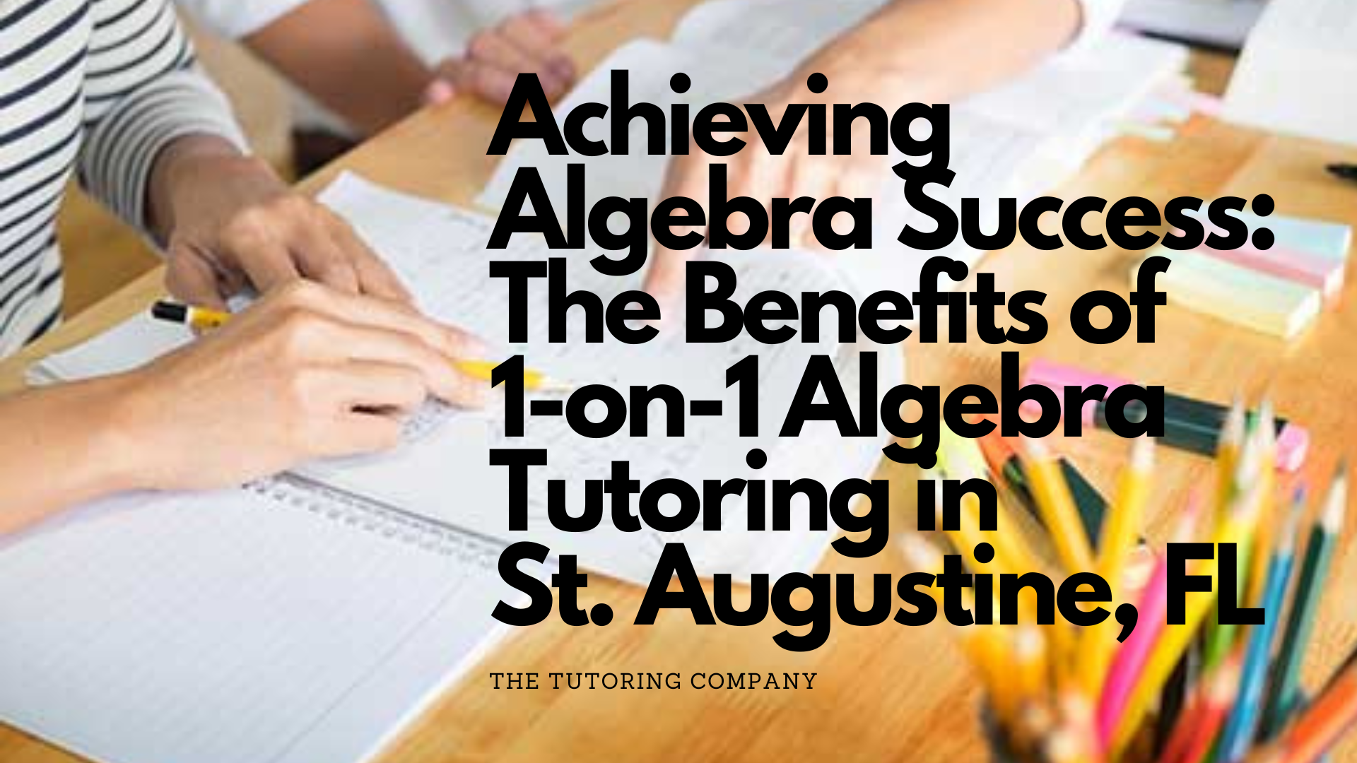 Is your child struggling with algebra in St. Augustine, FL? Discover the benefits of one-on-one algebra tutoring and how The Tutoring Company can improve their grades.