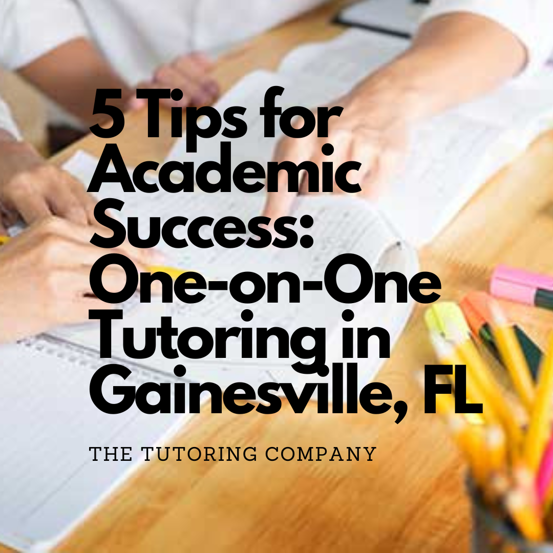 Use these 5 tips to maximize your results from one-on-one tutoring in Gainesville, FL.